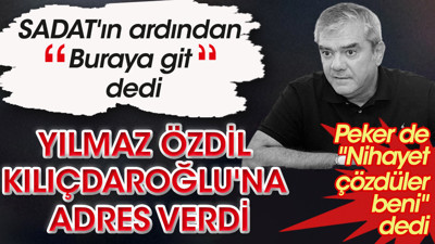 Yılmaz Özdil Kılıçdaroğlu'na adres verdi. SADAT'ın ardından buraya git dedi. Sedat Peker de ''nihayet çözdüler beni'' dedi