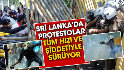 Sri Lanka'da protestolar tüm hızı ve şiddetiyle sürüyor