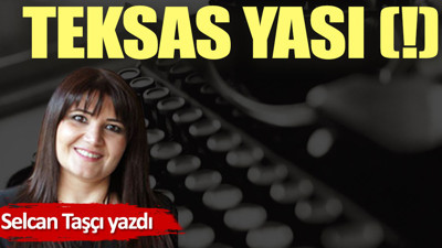 Teksas yası (!)