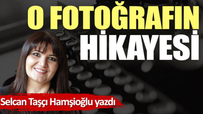 O fotoğrafın hikayesi