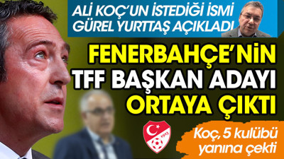 Fenerbahçe'nin TFF başkan adayı