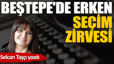 Beştepe'de erken seçim zirvesi