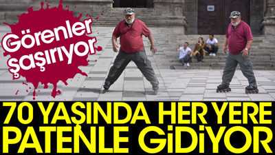 70 yaşında her yere patenle gidiyor