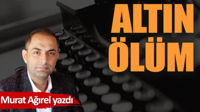 Altın Ölüm (11 Haziran 2022)