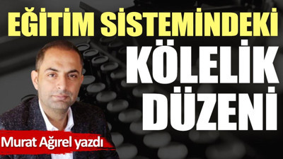 Eğitim sistemindeki kölelik düzeni