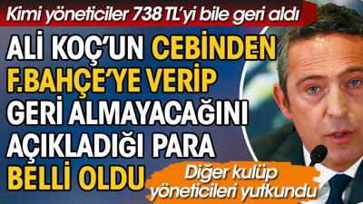 Başkan Ali Koç’un cebinden Fenerbahçe’ye verip geri almayacağını açıkladığı para belli oldu
