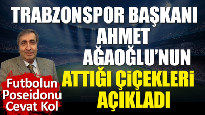 Trabzonspor Başkanı Ağaoğlu'nun tribünlere attığı çiçekler