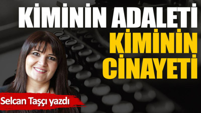 Kiminin adaleti kiminin cinayeti