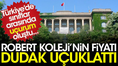 Robert Koleji'nin fiyatı dudak uçuklattı