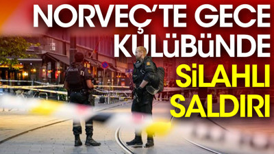 Norveç'te gece kulübünde silahlı saldırı: Ölü ve yaralılar var