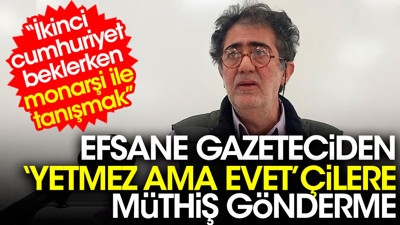 Efsane gazeteci Sedat Aral'dan 'yetmez ama evet'çilere müthiş gönderme