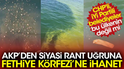 AKP'den siyasi rant uğruna Fethiye Körfezi'ne ihanet