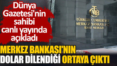 Merkez Bankası'nın dolar dilendiği ortaya çıktı