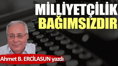 Milliyetçilik bağımsızdır
