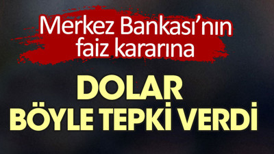 Merkez Bankası'nın faiz kararına dolar böyle tepki verdi (21 Temmuz 2022)