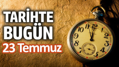 Tarihte bugün 23 Temmuz
