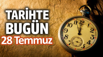 Tarihte bugün 28 Temmuz