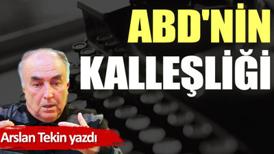 ABD'nin kalleşliği