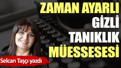 Zaman ayarlı gizli tanıklık müessesesi