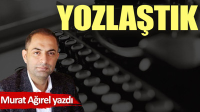Yozlaştık