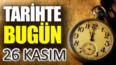 Tarihte bugün 26 Kasım