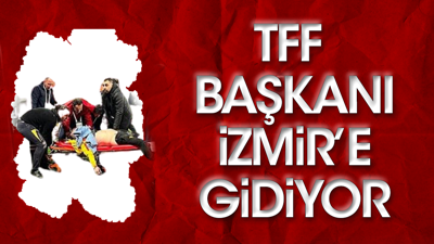 Flaş gelişme. TFF Başkanı İzmir'e gidiyor
