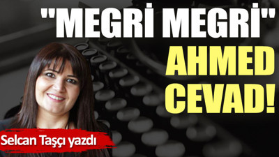 ''Megri Megri'' Ahmed Cevad!