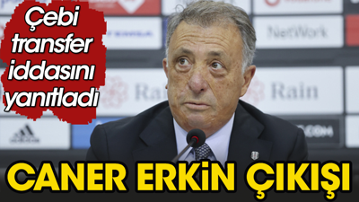Çebi'den Caner Erkin transferi iddiasına yanıt
