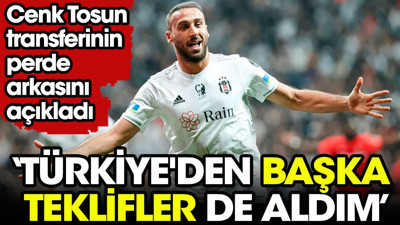 Beşiktaş'ın golcüsü Cenk Tosun'dan transfer itirafı