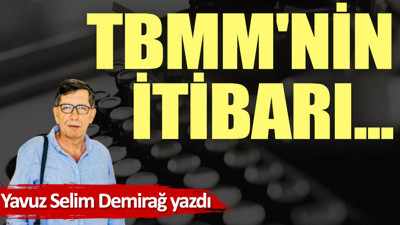 TBMM'nin itibarı...