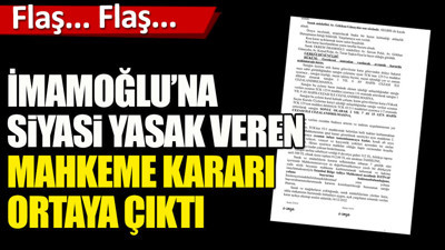 İmamoğlu’na siyasi yasak veren mahkeme kararı ortaya çıktı
