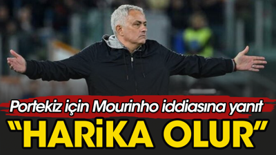 Portekiz Milli Takımı için Mourinho açıklaması: Harika olur