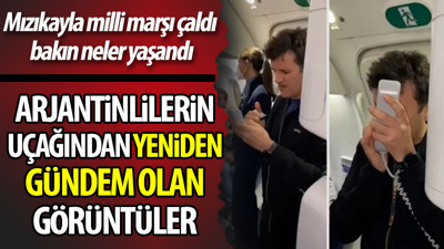 Arjantinlilerin uçağından yeniden gündem olan görüntüler. Mızıkayla milli marşı çaldı bakın neler yaşandı