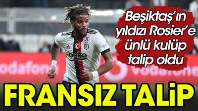 Fransız devi Beşiktaş'ın yıldızını istiyor