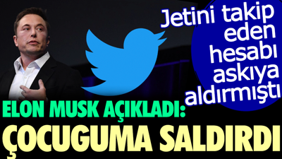 Elon Musk jetini takip eden hesabı 'çocuğuna saldırdığı için' askıya aldığını açıkladı