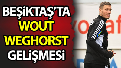 Beşiktaş'ta Weghorst gelişmesi