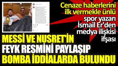 Cenaze haberlerini ilk vermekle ünlü spor yazarı İsmail Er'den medya ilişkisi ifşası