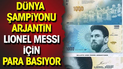 Arjantin Messi için para basıyor