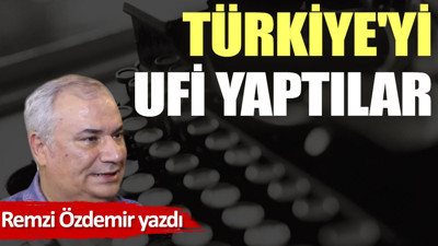 Türkiye'yi UFİ yaptılar