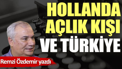 Hollanda açlık kışı ve Türkiye
