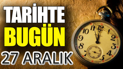 Tarihte bugün 27 Aralık