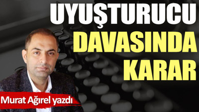Uyuşturucu davasında karar
