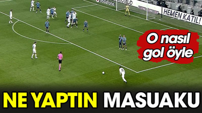 Ne yaptın Masuaku. O nasıl gol öyle