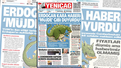 Yeniçağ bugün bu manşetle çıktı. Erdoğan kara haberi müjde gibi duyurdu