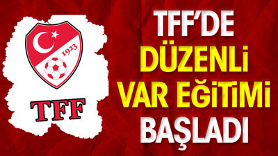 TFF'de düzenli VAR eğitimi başladı