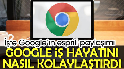Google iş hayatını nasıl kolaylaştırdı? İşte Google’ın esprili paylaşımı