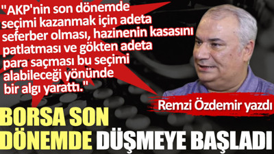 Borsa son dönemde düşmeye başladı