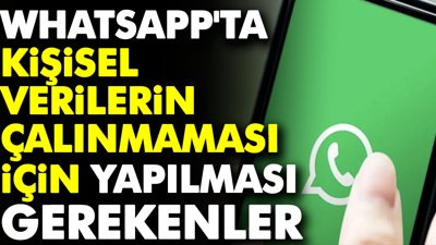 WhatsApp'ta kişisel verilerin çalınmaması için yapılması gerekenler