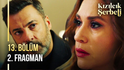Kızılcık Şerbeti yeni bölüm fragmanı yayınlandı mı? Kızılcık Şerbeti 13. Bölüm 2. Fragmanı yayınlandı mı?