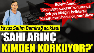 Bülent Arınç Sinan Ateş cinayetinde kimden korkuyor. 'Konuşursam hedef olurum' dedi